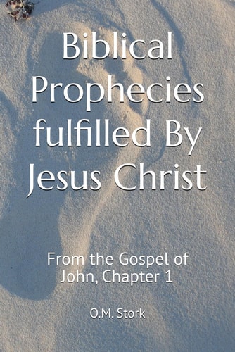 Biblical Prophecies Fulfilled By Jesus Christ From the Gospel of John, Chapter 1
