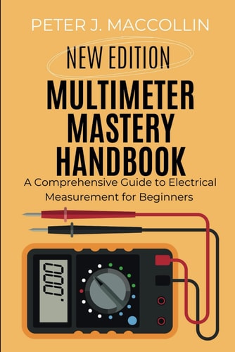 Multimeter Mastery Handbook A Comprehensive Guide to Electrical Measurement