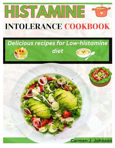 Histamine Intolerance Cookbook Delicious Recipes for Low-histamine Diet