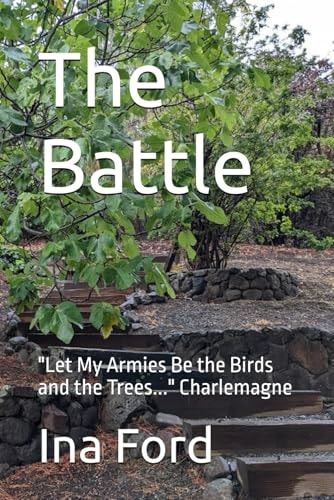 The Battle "Let My Armies Be the Birds and the Trees..." Charlemagne