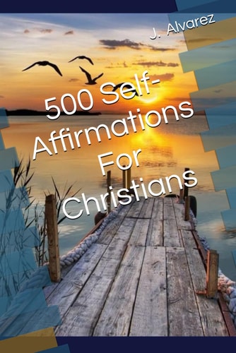 500 Self-Affirmations For Christians