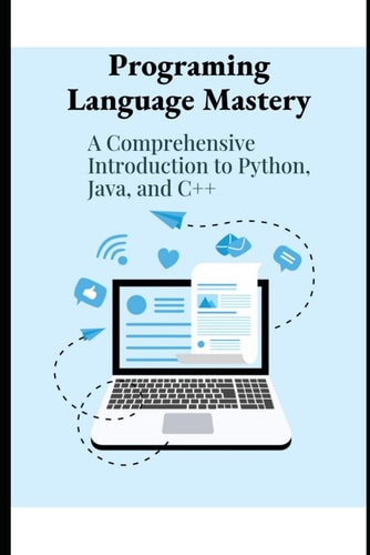 Program Language Mastery A Comprehensive Introduction to Python, Java and C++
