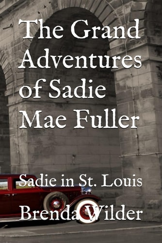 The Grand Adventures of Sadie Mae Fuller Sadie in St. Louis