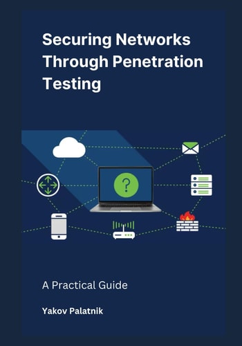 Securing Networks Through Penetration Testing A Practical Guide