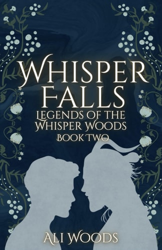 Whisper Falls Legends of the Whisper Woods: Book Two