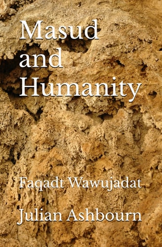 Masud and Humanity Faqadt Wawujadat