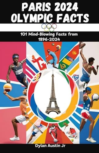 Paris 2024 Olympic Facts 101 Mind-Blowing Facts from 1896-2024