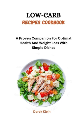 Low-Carb Recipes Cookbook A Proven Companion For Optimal Health And Weight Loss With Simple Dishes