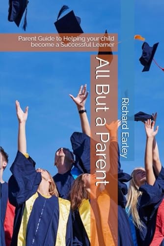 All But a Parent Parent Guide to Helping Your Child Become a Successful Learner
