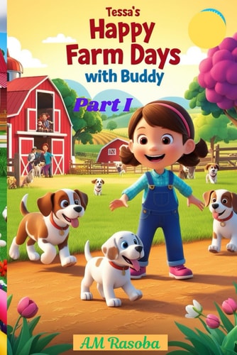 Tessa's Happy Farm Days with Buddy Part I For Kids 3+ Years.: 24 Pages Full Color Story Book. Friendship, Love, and Joyful Adventures on the Farm