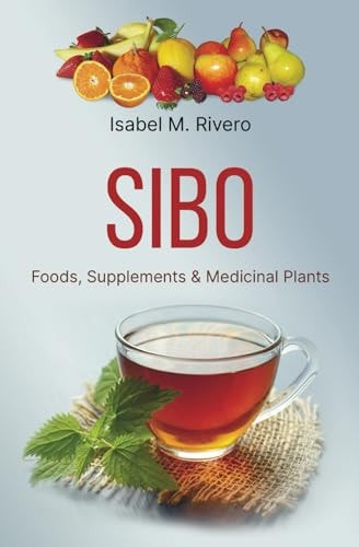 SIBO. Foods, Supplements & Medicinal Plants.
