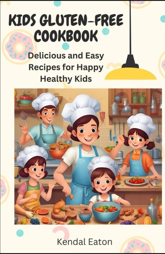 Gluten-Free Kids Cookbook Easy To Make Recipes for Gluten-Free Kids