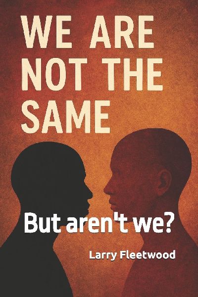 We are not the same: But aren't we?