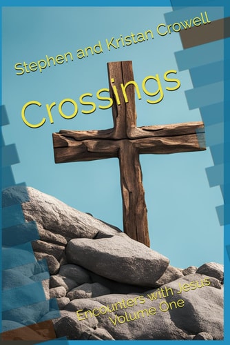 Crossings Encounters with Jesus Volume One