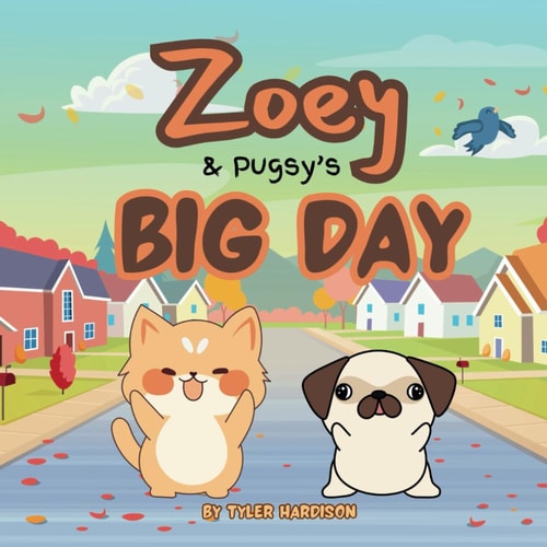 Zoey & Pugsy's Big Day A Funny Children's Picture Book About Two Friends on a Big Adventure!