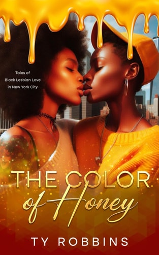 The Color of Honey Tales of Black Lesbian Love in New York City