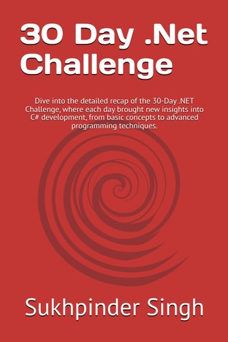 30 Day .Net Challenge Dive Into the Detailed Recap of the 30-Day .NET Challenge, where Each Day Brought New Insights Into C# Development, from Basic Concepts to Advanced Programming Techniques.