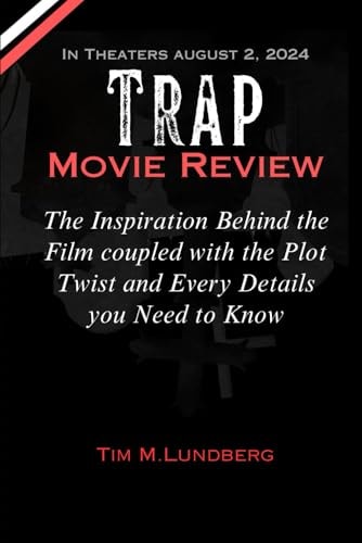 Trap Movie Review The Inspiration Behind the Film Coupled with the Plot Twist and Every Details You Need to Know