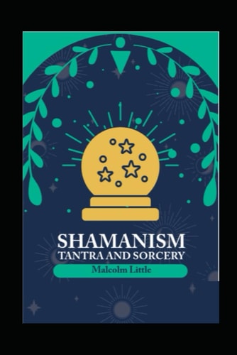 Shamanism, Tantra and Sorcery