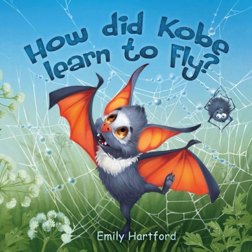 How Did Kobe Learn to Fly? A Funny Story for Children Featuring a Little Bat and His Baby Animal Friends.