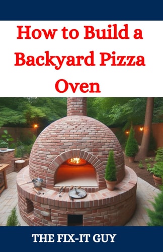 How to Build a Backyard Pizza Oven Step-by-Step Guide to Constructing Wood-Fired Ovens for Perfect Homemade Pizza