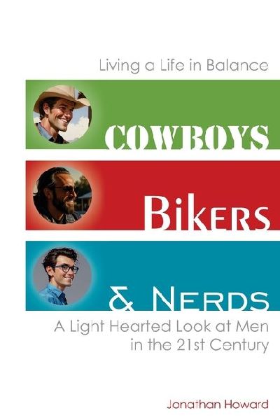 Cowboys Bikers and Nerds: Living a Life in Balance