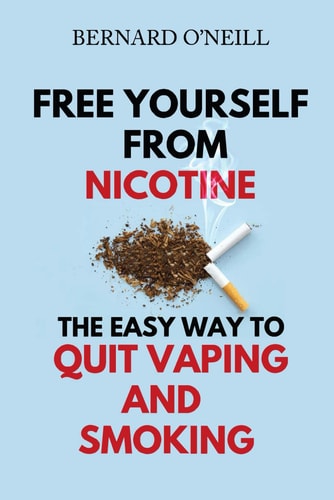 Free Yourself From Nicotine The Easy Way to Quit Vaping and Smoking