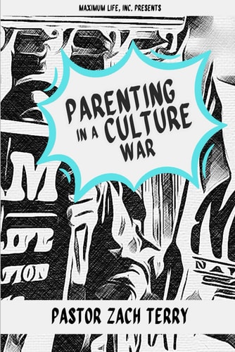 Parenting in a Culture War Saving the World by Saving Your Family