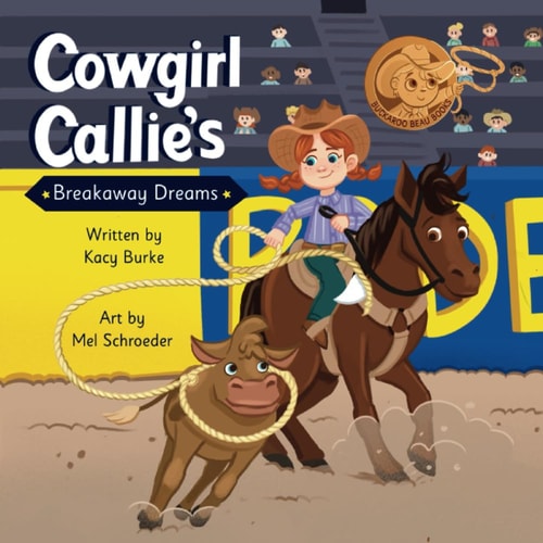 Cowgirl Callie's Breakaway Dreams (Buckaroo Beau Books)