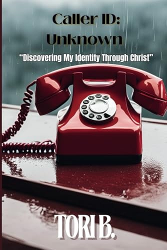 Caller ID Unknown: Discovering My Identity Through Christ