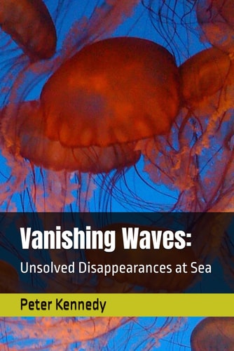 Vanishing Waves Unsolved Disappearances at Sea
