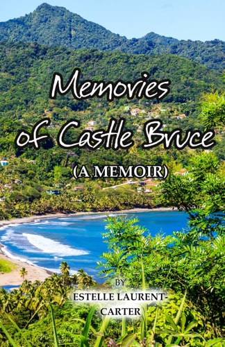 Memories of Castle Bruce A Memoir