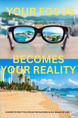 Your Focus Becomes Your Reality