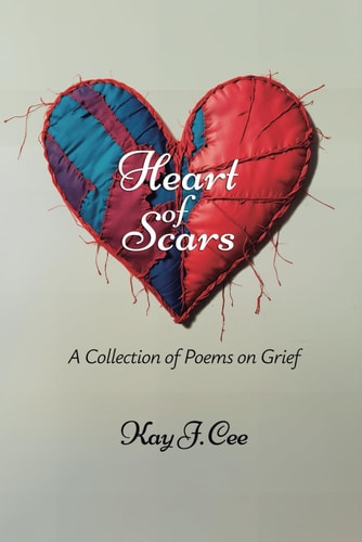 Heart of Scars A Collection of Poems on Grief