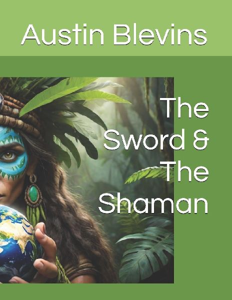 The Sword & The Shaman
