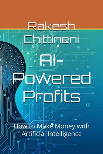 AI-Powered Profits How to Make Money with Artificial Intelligence