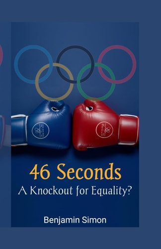 46 Seconds A Knockout for Equality?: Examining the Fallout from the Carini-Khelif Controversial Olympic Boxing Bout