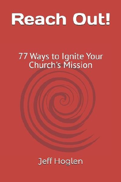 Reach Out!: 77 Ways to Ignite Your Churchs Mission
