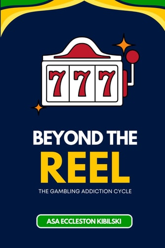 Beyond the Reel The Gambling Addiction Cycle