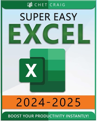 Super Easy Excel Elevate Your Skills and Conquer Any Spreadsheet Challenge with Confidence Through this User-Friendly Guide Designed for Absolute Beginners