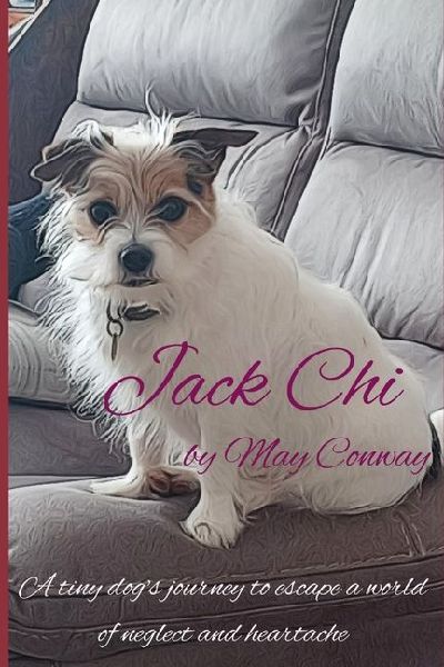 Jack Chi: A delightful book for all ages about a tiny dogs journey to escape a dog hoarders house.