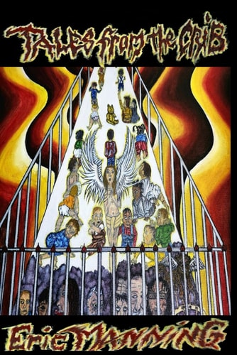 Tales from the Crib Poetic Tales of Childhood Misfortune and Redemption