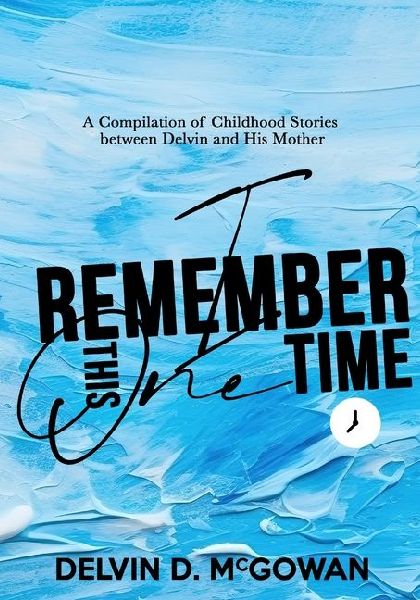 I Remember this One Time: A Compilation of Childhood Stories  between Delvin and His Mother