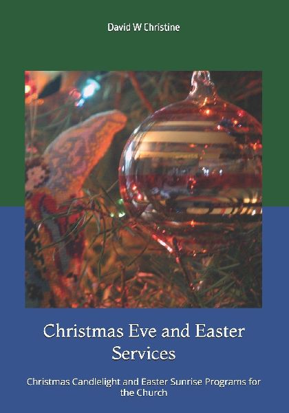 Christmas Eve and Easter Services: Christmas Candlelight and Easter Sunrise Programs for the Church