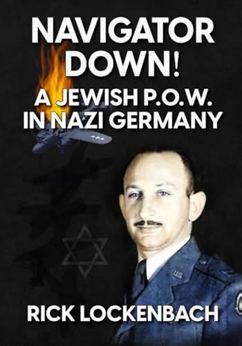 Navigator Down! a Jewish P.O.W. in Nazi Germany