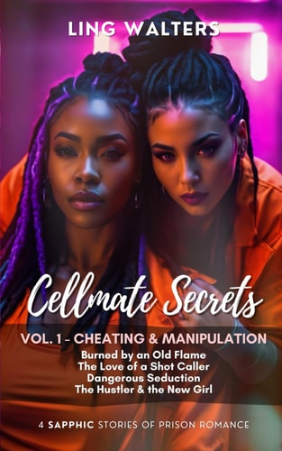 Cellmate Secrets Vol. 1 - Cheating & Manipulation: Four Sapphic Stories of Prison Romance