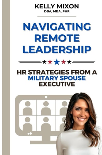 Navigating Remote Leadership HR Strategies from a Military Spouse Executive