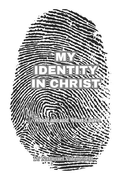My Identity in Christ: Who I am and What I have