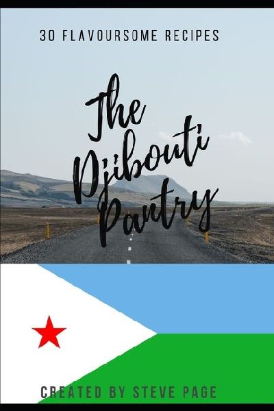 The Djibouti Pantry: 30 Flavoursome Recipes