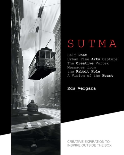 Sutma Self Poet . Urban Fine Arts Capture . The Creative Vortex . Messages from the Rabbit Hole . A Vision of the Heart